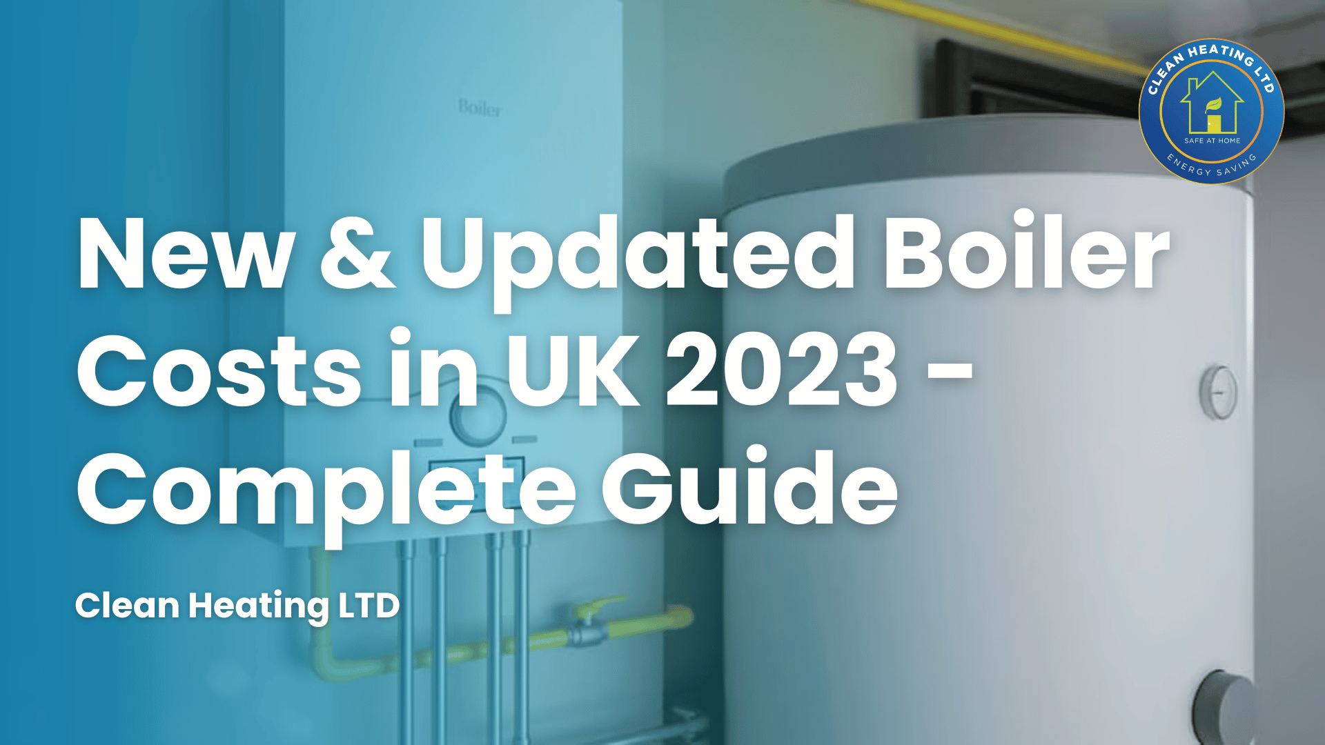 New & Updated Boiler Costs in UK 2023 - Complete Guide