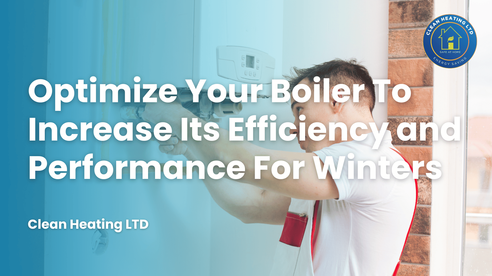 Optimize Your Boiler To Increase Its Efficiency and Performance For Winters